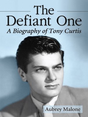 cover image of The Defiant One: a Biography of Tony Curtis